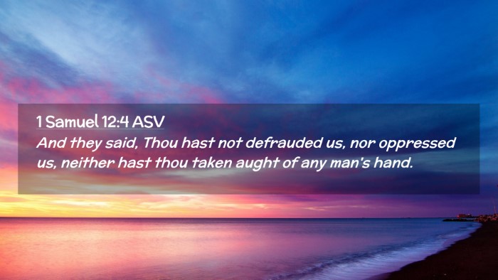 Picture 02 - 1 Samuel 12:4 ASV Desktop Wallpaper - And they said, Thou hast not defrauded us, nor - Desktop Bible Verse Wallpaper