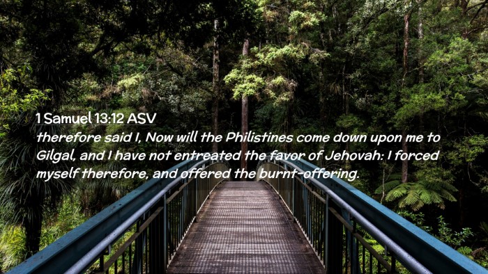 Picture 02 - 1 Samuel 13:12 ASV Desktop Wallpaper - therefore said I, Now will the Philistines come - Desktop Bible Verse Wallpaper