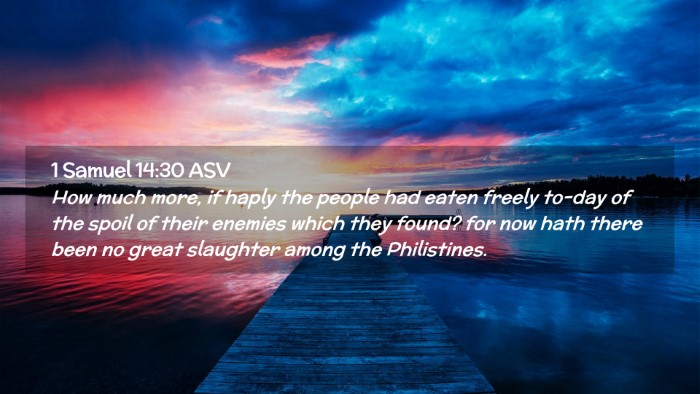 Picture 02 - 1 Samuel 14:30 ASV Desktop Wallpaper - How much more, if haply the people had eaten - Desktop Bible Verse Wallpaper