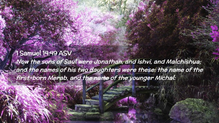 Picture 02 - 1 Samuel 14:49 ASV Desktop Wallpaper - Now the sons of Saul were Jonathan, and Ishvi, - Desktop Bible Verse Wallpaper