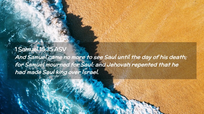 Picture 02 - 1 Samuel 15:35 ASV Desktop Wallpaper - And Samuel came no more to see Saul until the day - Desktop Bible Verse Wallpaper