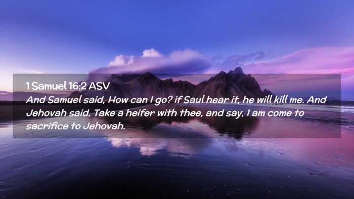 Picture 02 - 1 Samuel 16:2 ASV Desktop Wallpaper - And Samuel said, How can I go? if Saul hear it, - Desktop Bible Verse Wallpaper