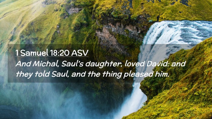 Picture 02 - 1 Samuel 18:20 ASV Desktop Wallpaper - And Michal, Saul's daughter, loved David: and - Desktop Bible Verse Wallpaper