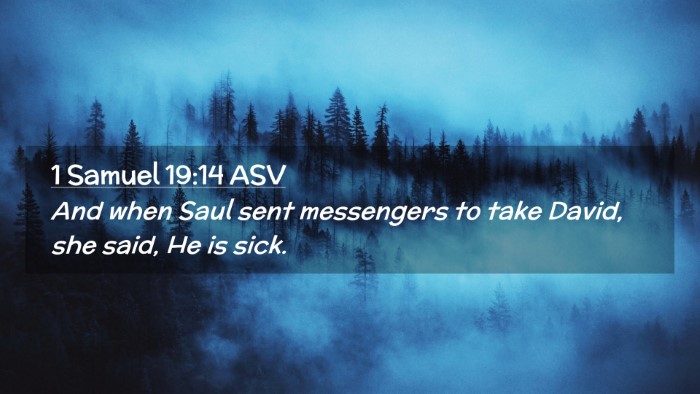 Picture 02 - 1 Samuel 19:14 ASV Desktop Wallpaper - And when Saul sent messengers to take David, she - Desktop Bible Verse Wallpaper