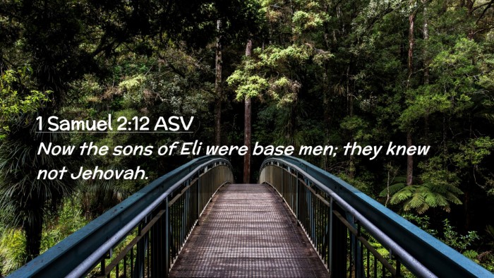 Picture 02 - 1 Samuel 2:12 ASV Desktop Wallpaper - Now the sons of Eli were base men; they knew not - Desktop Bible Verse Wallpaper