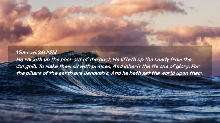 Picture 02 - 1 Samuel 2:8 ASV Desktop Wallpaper - He raiseth up the poor out of the dust, He - Desktop Bible Verse Wallpaper