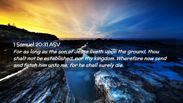 Picture 02 - 1 Samuel 20:31 ASV Desktop Wallpaper - For as long as the son of Jesse liveth upon the - Desktop Bible Verse Wallpaper