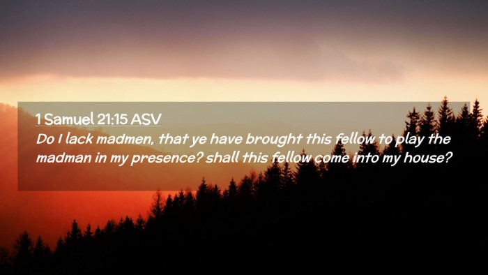Picture 02 - 1 Samuel 21:15 ASV Desktop Wallpaper - Do I lack madmen, that ye have brought this - Desktop Bible Verse Wallpaper