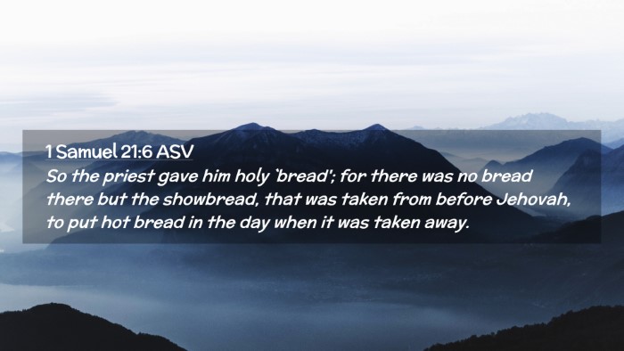 Picture 02 - 1 Samuel 21:6 ASV Desktop Wallpaper - So the priest gave him holy `bread'; for there - Desktop Bible Verse Wallpaper
