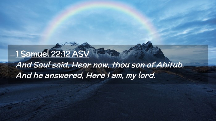 Picture 02 - 1 Samuel 22:12 ASV Desktop Wallpaper - And Saul said, Hear now, thou son of Ahitub. And - Desktop Bible Verse Wallpaper