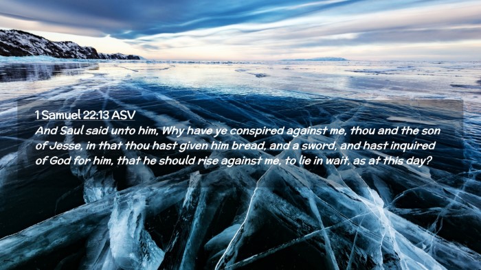Picture 02 - 1 Samuel 22:13 ASV Desktop Wallpaper - And Saul said unto him, Why have ye conspired - Desktop Bible Verse Wallpaper