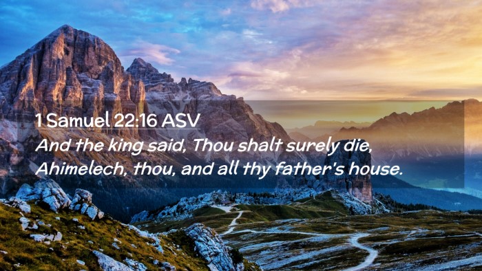 Picture 02 - 1 Samuel 22:16 ASV Desktop Wallpaper - And the king said, Thou shalt surely die, - Desktop Bible Verse Wallpaper