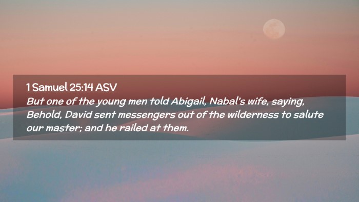 Picture 02 - 1 Samuel 25:14 ASV Desktop Wallpaper - But one of the young men told Abigail, Nabal's - Desktop Bible Verse Wallpaper