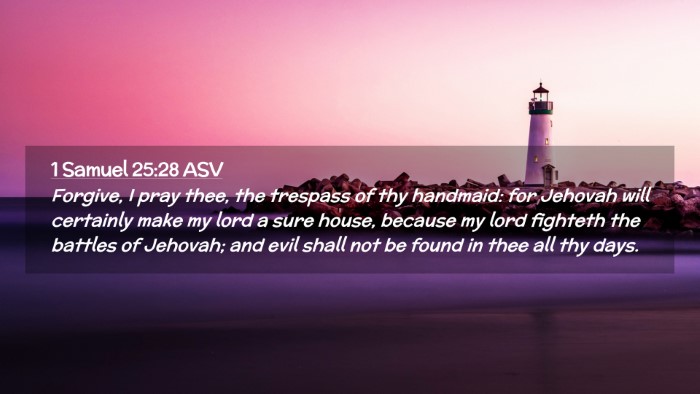 Picture 02 - 1 Samuel 25:28 ASV Desktop Wallpaper - Forgive, I pray thee, the trespass of thy - Desktop Bible Verse Wallpaper