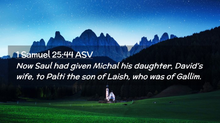 Picture 02 - 1 Samuel 25:44 ASV Desktop Wallpaper - Now Saul had given Michal his daughter, David's - Desktop Bible Verse Wallpaper