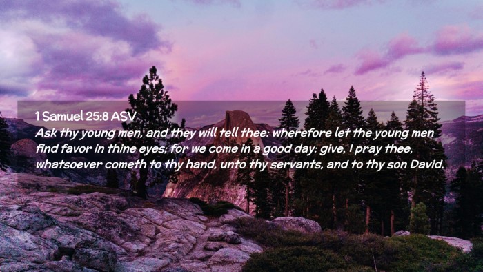 Picture 02 - 1 Samuel 25:8 ASV Desktop Wallpaper - Ask thy young men, and they will tell thee: - Desktop Bible Verse Wallpaper