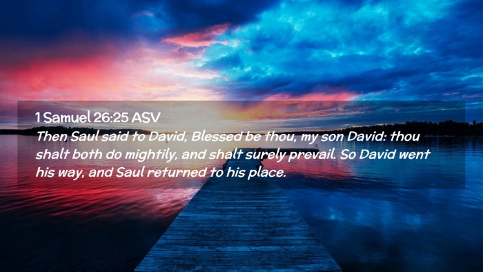 Picture 02 - 1 Samuel 26:25 ASV Desktop Wallpaper - Then Saul said to David, Blessed be thou, my son - Desktop Bible Verse Wallpaper