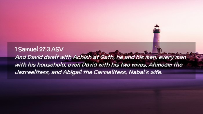 Picture 02 - 1 Samuel 27:3 ASV Desktop Wallpaper - And David dwelt with Achish at Gath, he and his - Desktop Bible Verse Wallpaper