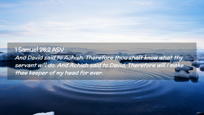 Picture 02 - 1 Samuel 28:2 ASV Desktop Wallpaper - And David said to Achish, Therefore thou shalt - Desktop Bible Verse Wallpaper