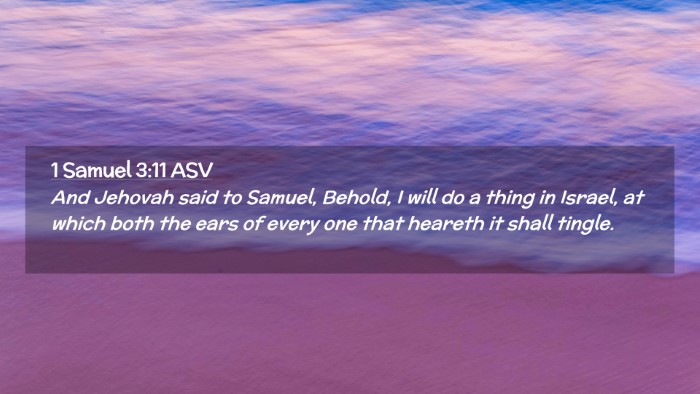 Picture 02 - 1 Samuel 3:11 ASV Desktop Wallpaper - And Jehovah said to Samuel, Behold, I will do a - Desktop Bible Verse Wallpaper