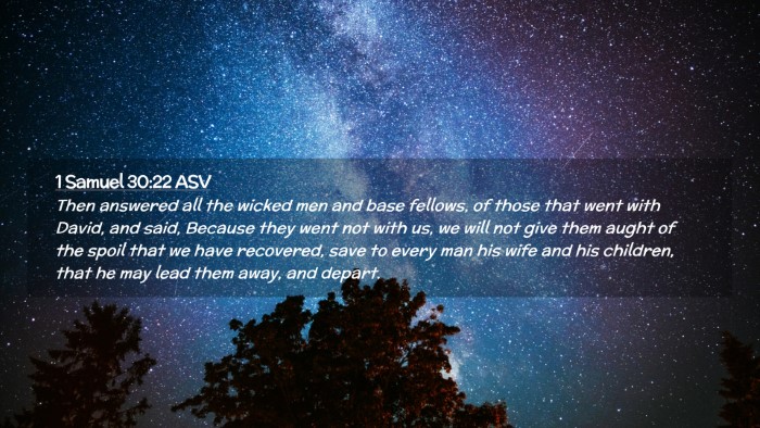 Picture 02 - 1 Samuel 30:22 ASV Desktop Wallpaper - Then answered all the wicked men and base - Desktop Bible Verse Wallpaper
