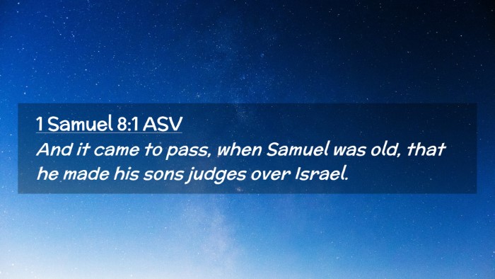 Picture 02 - 1 Samuel 8:1 ASV Desktop Wallpaper - And it came to pass, when Samuel was old, that he - Desktop Bible Verse Wallpaper