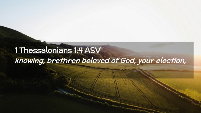 Picture 02 - 1 Thessalonians 1:4 ASV Desktop Wallpaper - knowing, brethren beloved of God, your - Desktop Bible Verse Wallpaper