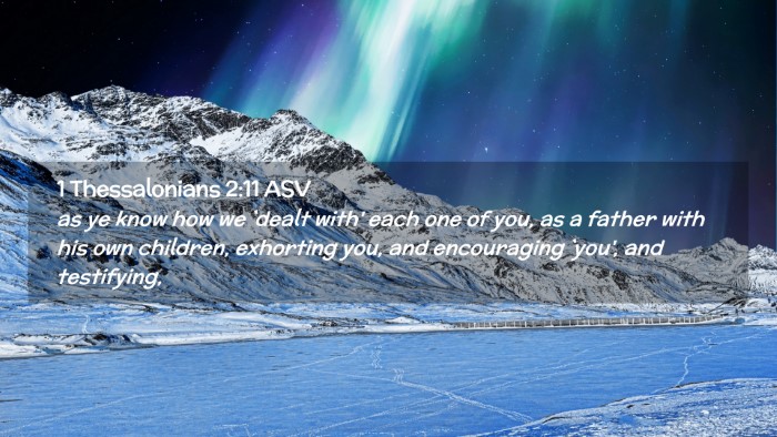 Picture 02 - 1 Thessalonians 2:11 ASV Desktop Wallpaper - as ye know how we `dealt with' each one of you, - Desktop Bible Verse Wallpaper