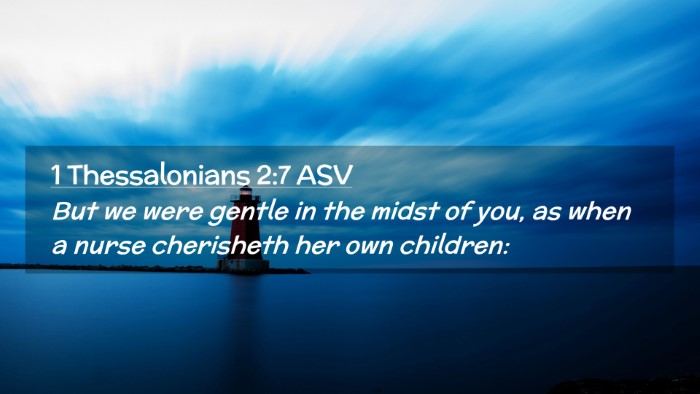Picture 02 - 1 Thessalonians 2:7 ASV Desktop Wallpaper - But we were gentle in the midst of you, as when a - Desktop Bible Verse Wallpaper