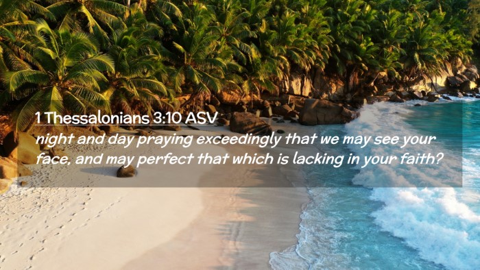 Picture 02 - 1 Thessalonians 3:10 ASV Desktop Wallpaper - night and day praying exceedingly that we may see - Desktop Bible Verse Wallpaper