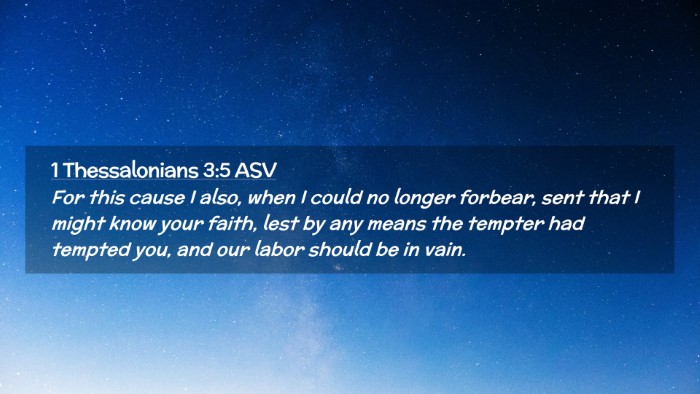 Picture 02 - 1 Thessalonians 3:5 ASV Desktop Wallpaper - For this cause I also, when I could no longer - Desktop Bible Verse Wallpaper