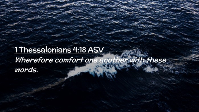 Picture 02 - 1 Thessalonians 4:18 ASV Desktop Wallpaper - Wherefore comfort one another with these - Desktop Bible Verse Wallpaper