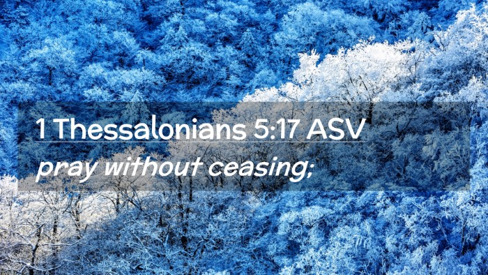 Picture 02 - 1 Thessalonians 5:17 ASV Desktop Wallpaper - pray without - Desktop Bible Verse Wallpaper