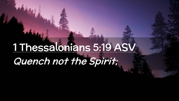 Picture 02 - 1 Thessalonians 5:19 ASV Desktop Wallpaper - Quench not the - Desktop Bible Verse Wallpaper