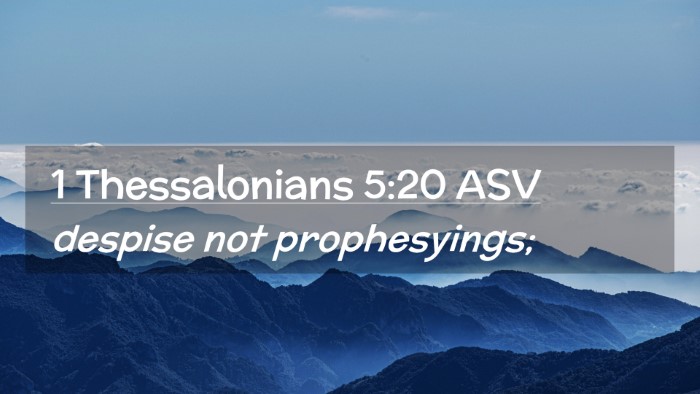Picture 02 - 1 Thessalonians 5:20 ASV Desktop Wallpaper - despise not - Desktop Bible Verse Wallpaper
