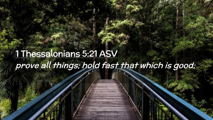 Picture 02 - 1 Thessalonians 5:21 ASV Desktop Wallpaper - prove all things; hold fast that which is - Desktop Bible Verse Wallpaper