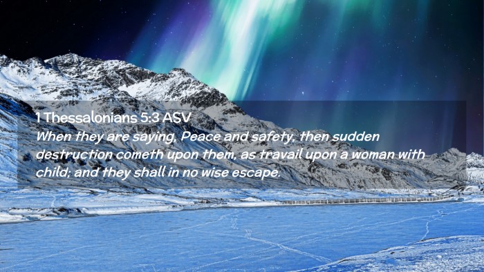 Picture 02 - 1 Thessalonians 5:3 ASV Desktop Wallpaper - When they are saying, Peace and safety, then - Desktop Bible Verse Wallpaper
