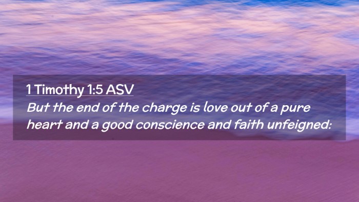 Picture 02 - 1 Timothy 1:5 ASV Desktop Wallpaper - But the end of the charge is love out of a pure - Desktop Bible Verse Wallpaper