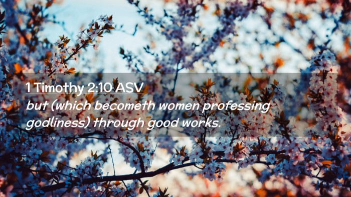 Picture 02 - 1 Timothy 2:10 ASV Desktop Wallpaper - but (which becometh women professing godliness) - Desktop Bible Verse Wallpaper