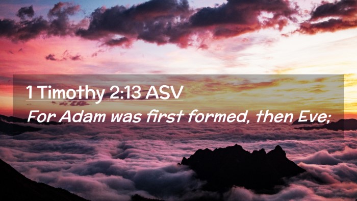 Picture 02 - 1 Timothy 2:13 ASV Desktop Wallpaper - For Adam was first formed, then - Desktop Bible Verse Wallpaper