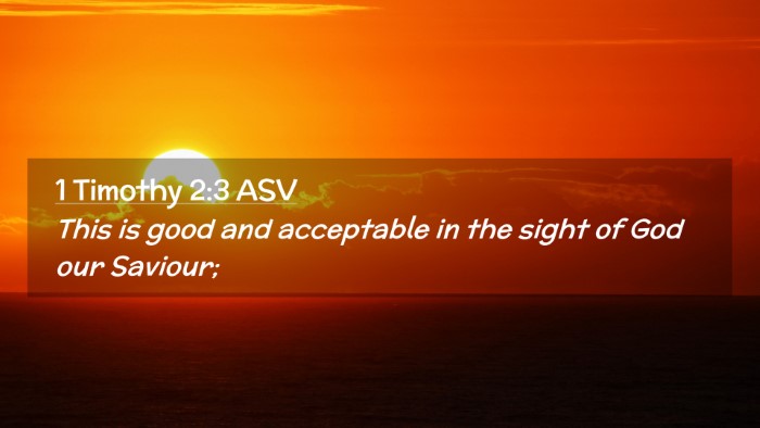 Picture 02 - 1 Timothy 2:3 ASV Desktop Wallpaper - This is good and acceptable in the sight of God - Desktop Bible Verse Wallpaper
