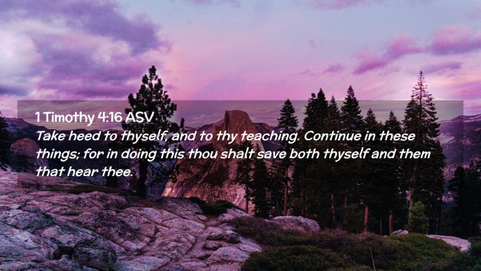 Picture 02 - 1 Timothy 4:16 ASV Desktop Wallpaper - Take heed to thyself, and to thy teaching. - Desktop Bible Verse Wallpaper