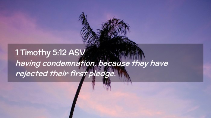 Picture 02 - 1 Timothy 5:12 ASV Desktop Wallpaper - having condemnation, because they have rejected - Desktop Bible Verse Wallpaper