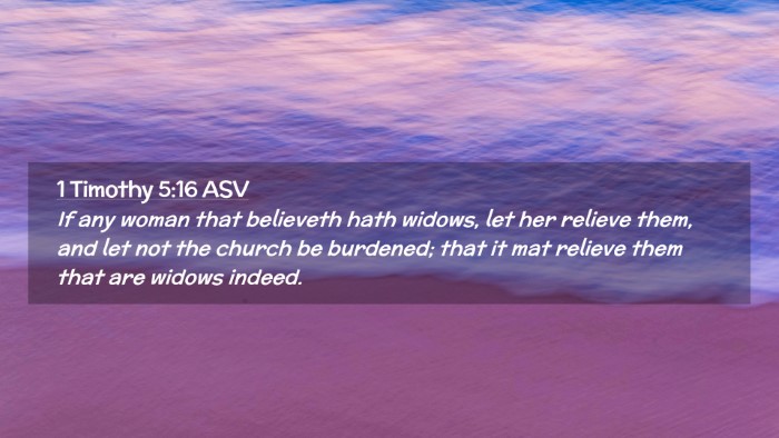 Picture 02 - 1 Timothy 5:16 ASV Desktop Wallpaper - If any woman that believeth hath widows, let her - Desktop Bible Verse Wallpaper
