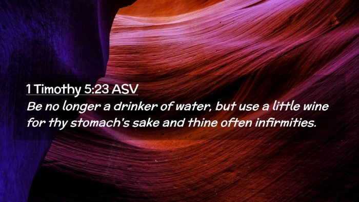 Picture 02 - 1 Timothy 5:23 ASV Desktop Wallpaper - Be no longer a drinker of water, but use a little - Desktop Bible Verse Wallpaper