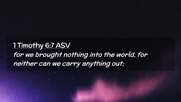 Picture 02 - 1 Timothy 6:7 ASV Desktop Wallpaper - for we brought nothing into the world, for - Desktop Bible Verse Wallpaper