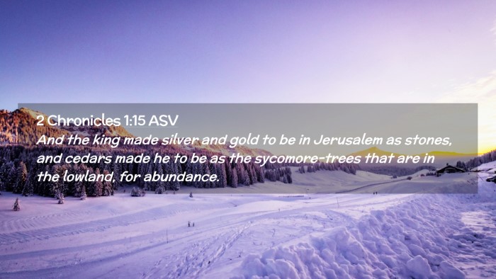 Picture 02 - 2 Chronicles 1:15 ASV Desktop Wallpaper - And the king made silver and gold to be in - Desktop Bible Verse Wallpaper