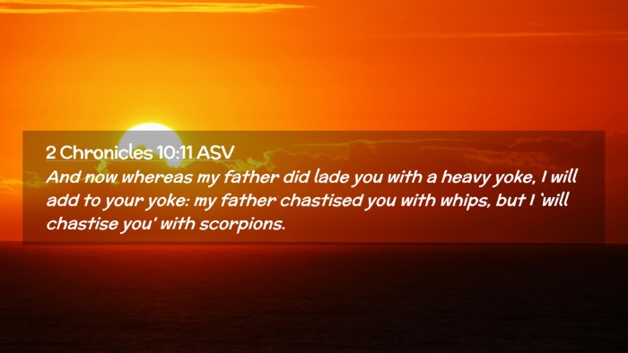 Picture 02 - 2 Chronicles 10:11 ASV Desktop Wallpaper - And now whereas my father did lade you with a - Desktop Bible Verse Wallpaper