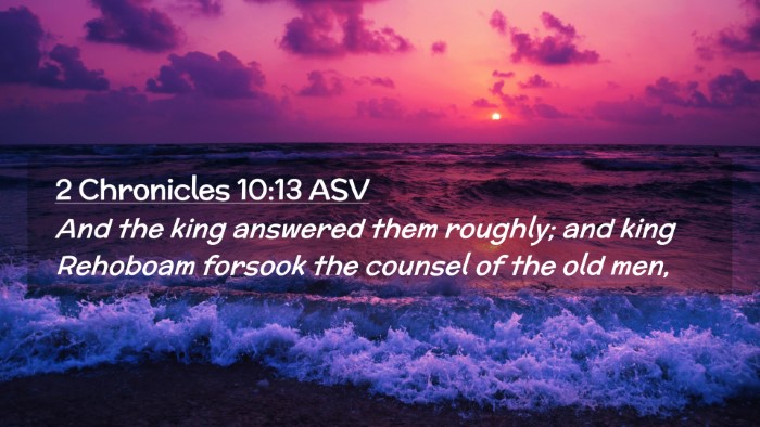 Picture 02 - 2 Chronicles 10:13 ASV Desktop Wallpaper - And the king answered them roughly; and king - Desktop Bible Verse Wallpaper