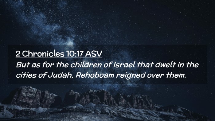 Picture 02 - 2 Chronicles 10:17 ASV Desktop Wallpaper - But as for the children of Israel that dwelt in - Desktop Bible Verse Wallpaper